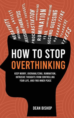 How to Stop Overthinking