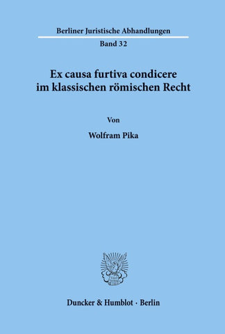 Ex causa furtiva condicere im klassischen römischen Recht.