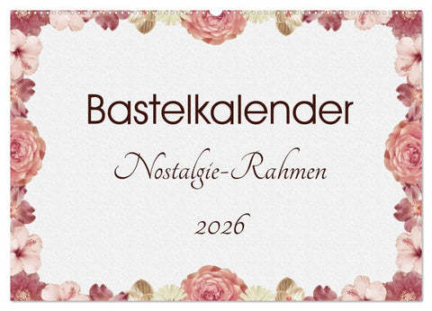 Bastelkalender Nostalgie-Rahmen 2026 (Wandkalender 2026 DIN A2 quer), CALVENDO Monatskalender