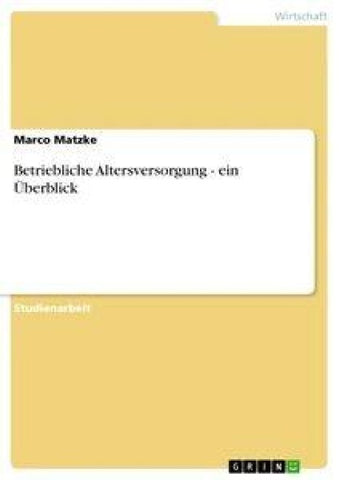 Betriebliche Altersversorgung - ein Überblick