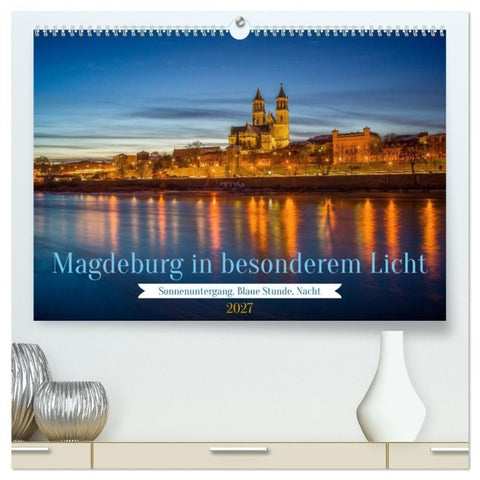 Magdeburg in besonderem Licht (hochwertiger Premium Wandkalender 2027 DIN A2 quer), Kunstdruck in Hochglanz