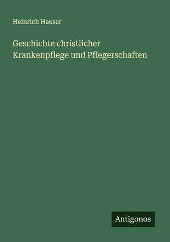Geschichte christlicher Krankenpflege und Pflegerschaften