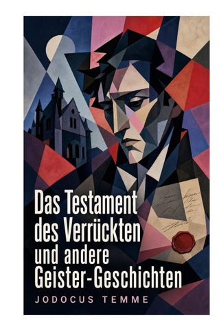 Das Testament des Verrückten und andere Geister-Geschichten