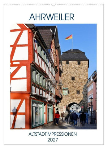 AHRWEILER - ALTSTADTIMPRESSIONEN (Wandkalender 2027 DIN A2 hoch), CALVENDO Monatskalender