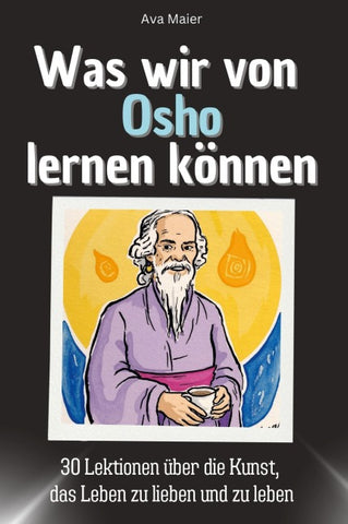 Was wir von Osho lernen können