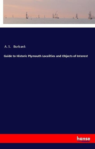Guide to Historic Plymouth Localities and Objects of Interest