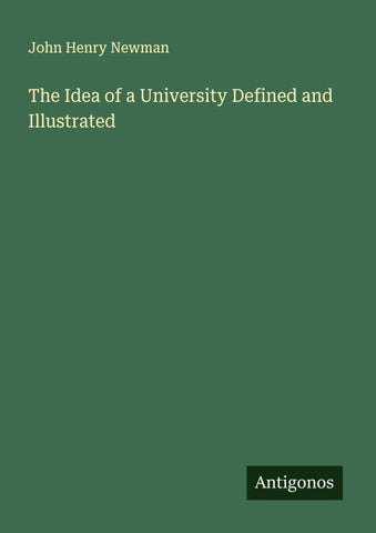 The Idea of a University Defined and Illustrated