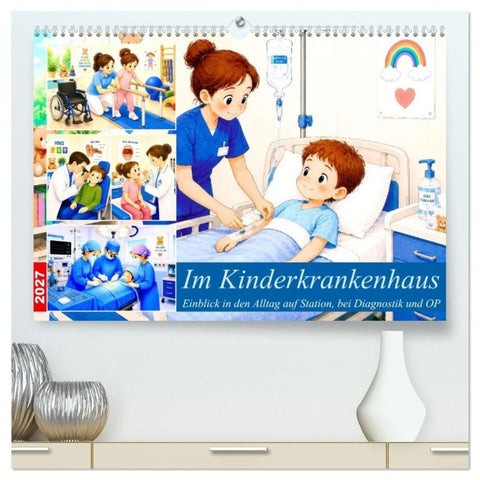 Im Kinderkrankenhaus (hochwertiger Premium Wandkalender 2027 DIN A2 quer), Kunstdruck in Hochglanz