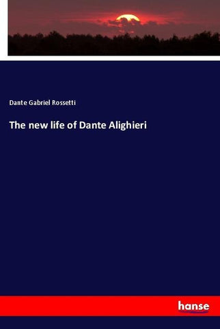 The new life of Dante Alighieri