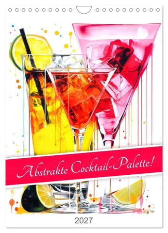 Abstrakte Cocktail-Palette! (Wandkalender 2027 DIN A4 hoch), CALVENDO Monatskalender