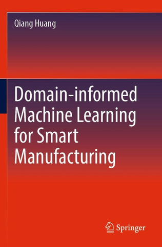 Domain-informed Machine Learning for Smart Manufacturing