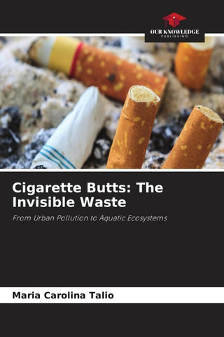 Cigarette Butts: The Invisible Waste