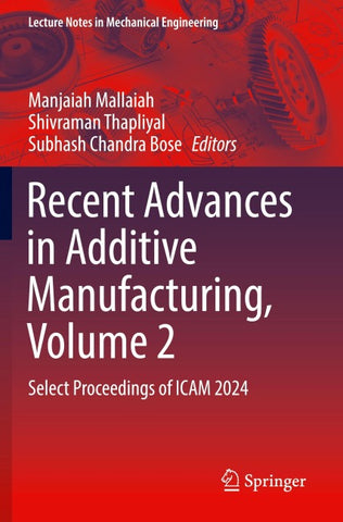 Recent Advances in Additive Manufacturing, Volume 2