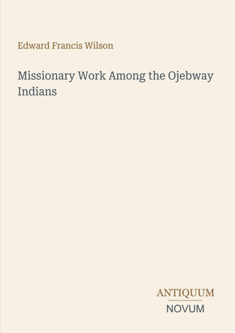 Missionary Work Among the Ojebway Indians
