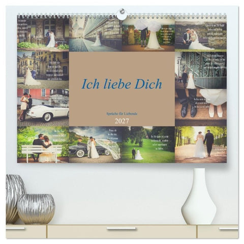 Ich liebe Dich - Sprüche für Liebende (hochwertiger Premium Wandkalender 2027 DIN A2 quer), Kunstdruck in Hochglanz