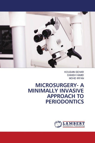 MICROSURGERY- A MINIMALLY INVASIVE APPROACH TO PERIODONTICS