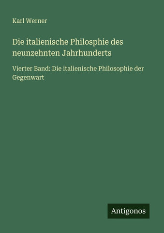 Die italienische Philosphie des neunzehnten Jahrhunderts