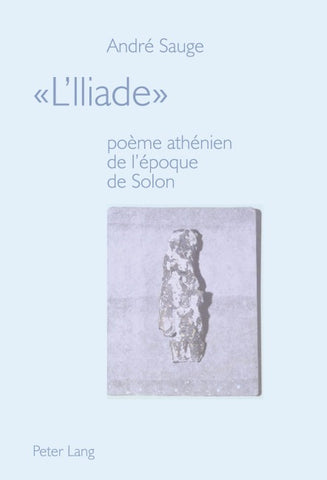 «L’Iliade», poème athénien de l’époque de Solon