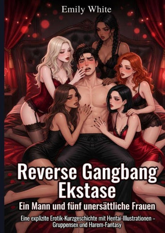 Reverse Gangbang Ekstase: Ein Mann und fünf unersättliche Frauen