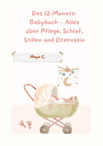 Das 12-Monats-Babybuch - Alles über Pflege, Schlaf, Stillen & Elternsein