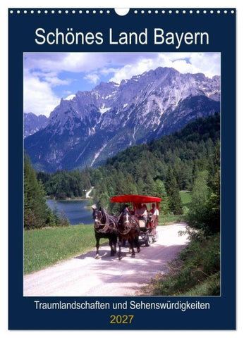 Schönes Land Bayern (Wandkalender 2027 DIN A3 hoch), CALVENDO Monatskalender