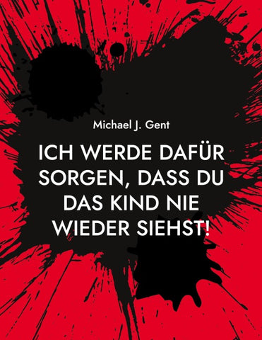 Ich werde dafür sorgen, dass du das Kind nie wieder siehst!