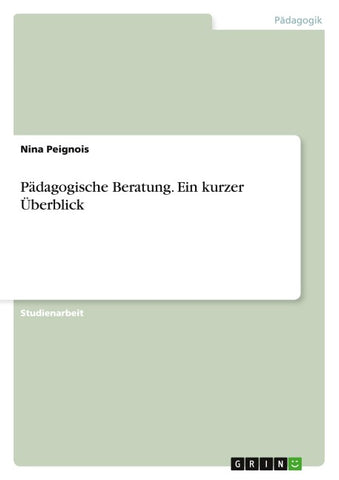 Pädagogische Beratung. Ein kurzer Überblick
