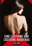 Eine lüsterne und lüsterne Hausfrau