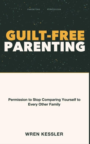 Guilt-Free Parenting