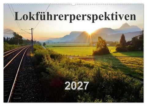 Lokführerperspektiven (Wandkalender 2027 DIN A2 quer), CALVENDO Monatskalender