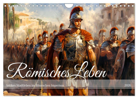 Römisches Leben - Antikes Stadtleben im Römischen Imperium (Wandkalender 2026 DIN A4 quer), CALVENDO Monatskalender