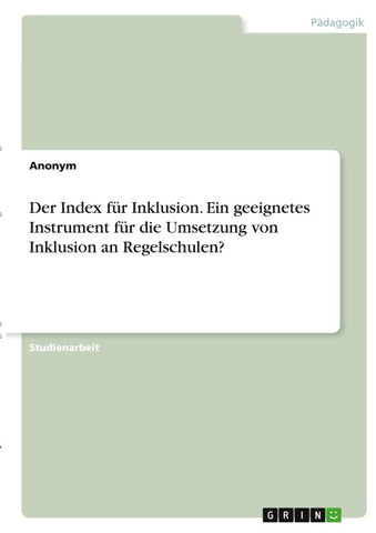 Der Index für Inklusion. Ein geeignetes Instrument für die Umsetzung von Inklusion an Regelschulen?