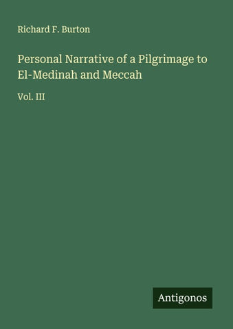 Personal Narrative of a Pilgrimage to El-Medinah and Meccah