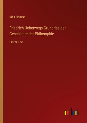 Friedrich Ueberwegs Grundriss der Geschichte der Philosophie