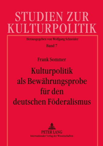 Kulturpolitik als Bewaehrungsprobe fuer den deutschen Foederalismus