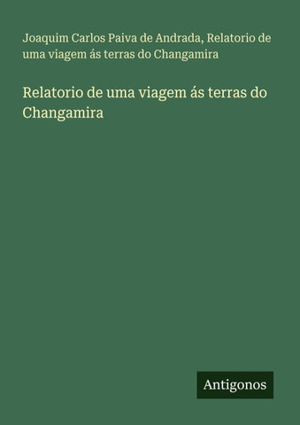 Relatorio de uma viagem ás terras do Changamira