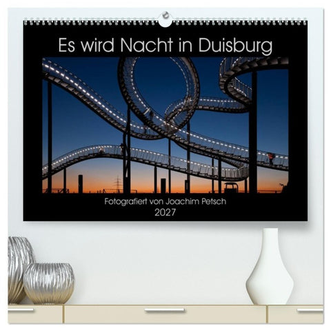 Es wird Nacht in Duisburg (hochwertiger Premium Wandkalender 2027 DIN A2 quer), Kunstdruck in Hochglanz