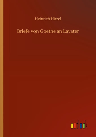 Briefe von Goethe an Lavater