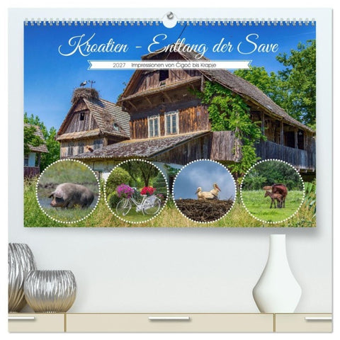 Kroatien - Entlang der Save (hochwertiger Premium Wandkalender 2027 DIN A2 quer), Kunstdruck in Hochglanz