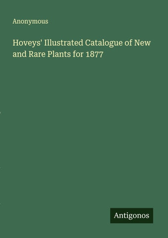 Hoveys' Illustrated Catalogue of New and Rare Plants for 1877