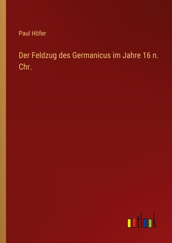 Der Feldzug des Germanicus im Jahre 16 n. Chr.