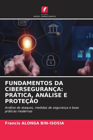 FUNDAMENTOS DA CIBERSEGURANÇA: PRÁTICA, ANÁLISE E PROTEÇÃO