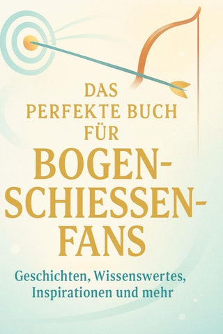 Das perfekte Buch für Bogenschießen-Fans