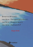 Deutschland: rechte Vergangenheit. rechte Gegenwart. rechte Zukunft?