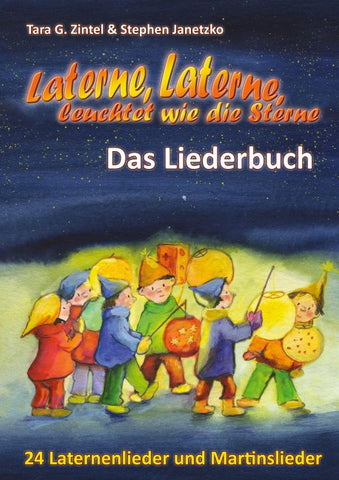 Laterne, Laterne, leuchtet wie die Sterne - 24 Laternenlieder und Martinslieder