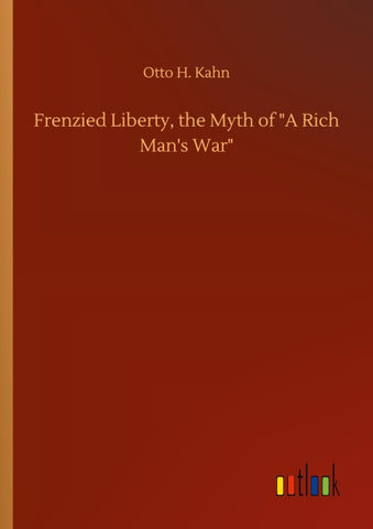 Frenzied Liberty, the Myth of "A Rich Man's War"