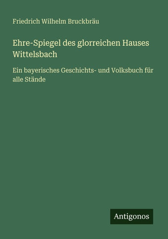 Ehre-Spiegel des glorreichen Hauses Wittelsbach