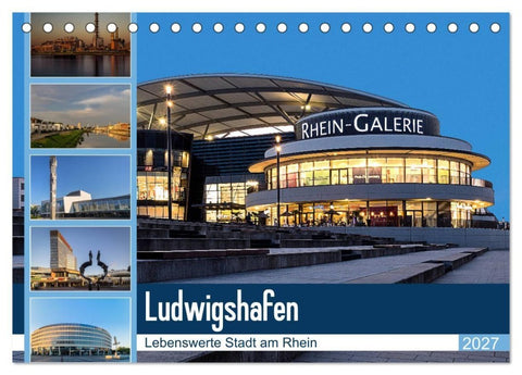 Ludwigshafen - Lebenswerte Stadt am Rhein (Tischkalender 2027 DIN A5 quer), CALVENDO Monatskalender