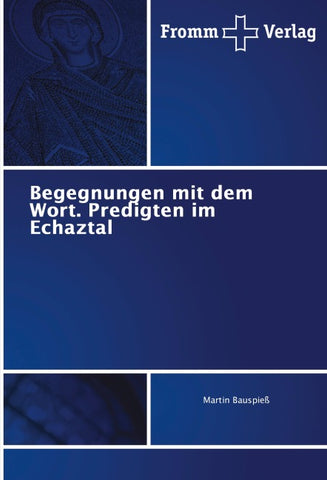 Begegnungen mit dem Wort. Predigten im Echaztal