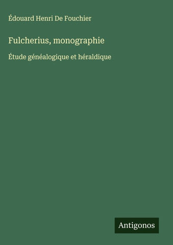 Fulcherius, monographie